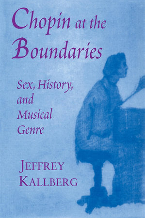 Chopin at the Boundaries Paperback by Jeffrey Kallberg