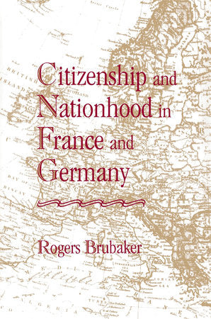 Citizenship and Nationhood in France and Germany Paperback by Rogers Brubaker