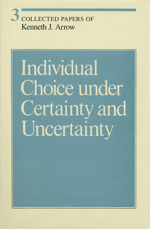 Individual Choice under Certainty and Uncertainty Hardcover by Kenneth J. Arrow