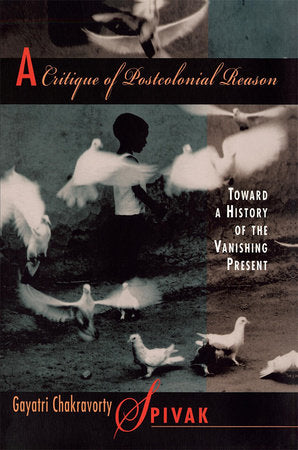 Critique of Postcolonial Reason Paperback by Gayatri Chakravorty Spivak