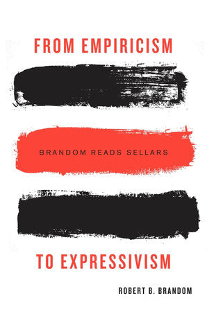 From Empiricism to Expressivism Hardcover by Robert B. Brandom