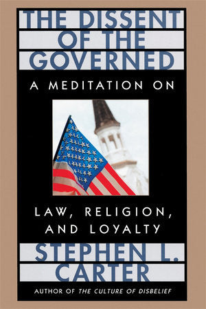 Dissent of the Governed Paperback by Stephen L. Carter