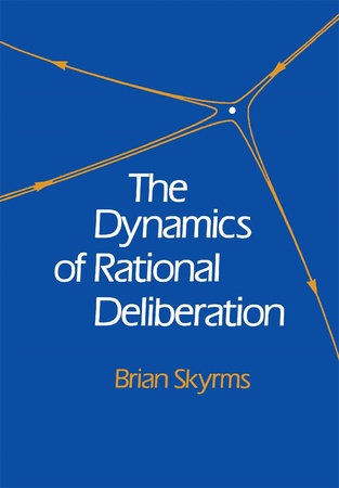 Dynamics of Rational Deliberation Hardcover by Brian Skyrms