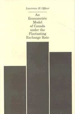 Econometric Model of Canada under the Fluctuating Exchange Rate Hardcover by Lawrence H. Officer