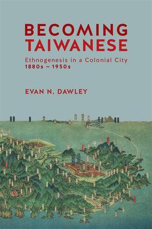 Becoming Taiwanese Hardcover by Evan N. Dawley
