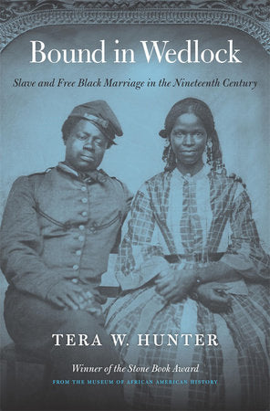 Bound in Wedlock Paperback by Tera W. Hunter
