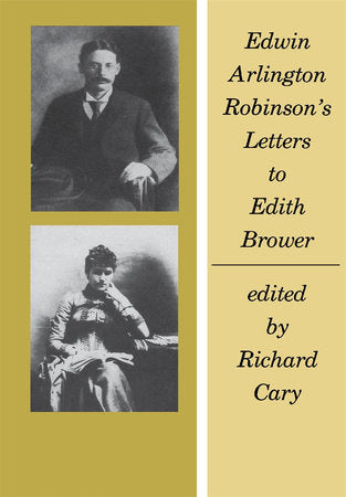 Edwin Arlington Robinson's Letters to Edith Brower Hardcover by Edwin Arlington Robinson