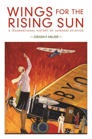 Wings for the Rising Sun Paperback by Jurgen P. Melzer