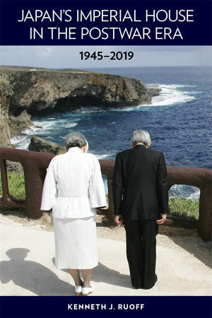 Japan's Imperial House in the Postwar Era, 1945-2019 Paperback by Kenneth J. Ruoff