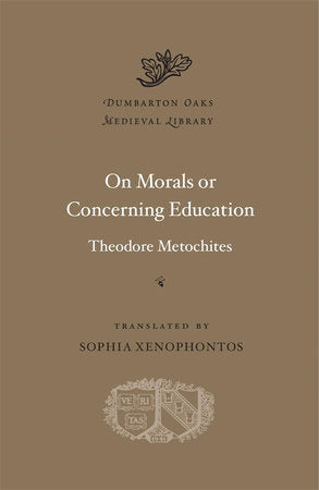 On Morals or Concerning Education Hardcover by Theodore Metochites