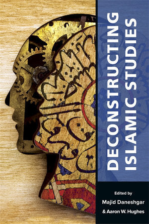 Deconstructing Islamic Studies Paperback by Majid Daneshgar