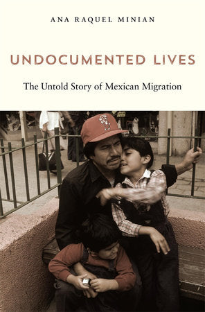 Undocumented Lives Paperback by Ana Raquel Minian