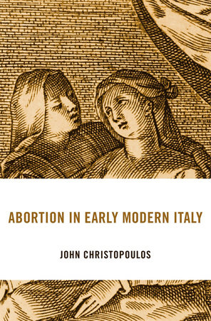 Abortion in Early Modern Italy Hardcover by John Christopoulos
