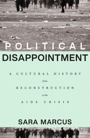 Political Disappointment Hardcover by Sara Marcus