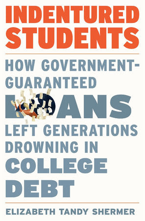 Indentured Students Hardcover by Elizabeth Tandy Shermer