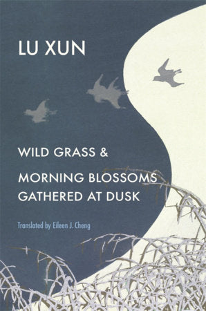 Wild Grass and Morning Blossoms Gathered at Dusk Hardcover by Lu Xun