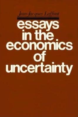 Essays in the Economics of Uncertainty Hardcover by Jean-Jacques Laffont