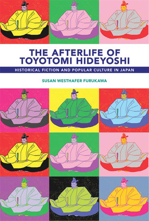 Afterlife of Toyotomi Hideyoshi Paperback by Susan Westhafer Furukawa