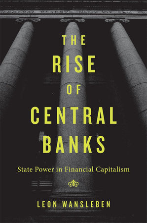 Rise of Central Banks Hardcover by Leon Wansleben