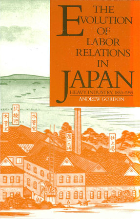 Evolution of Labor Relations in Japan Paperback by Andrew Gordon