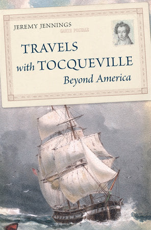 Travels with Tocqueville Beyond America Hardcover by Jeremy Jennings