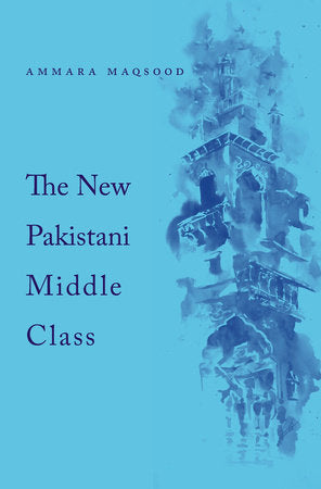New Pakistani Middle Class Hardcover by Ammara Maqsood