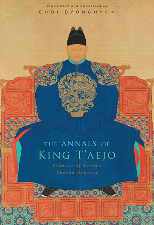 Annals of King T'aejo Hardcover by Choi Byonghyon