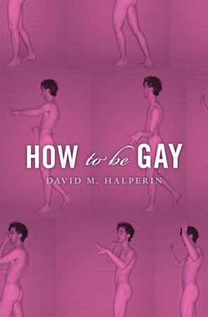 How To Be Gay Paperback by David M. Halperin