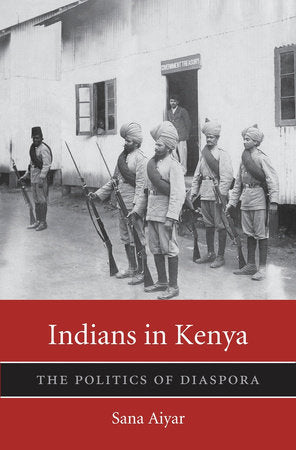 Indians in Kenya Hardcover by Sana Aiyar