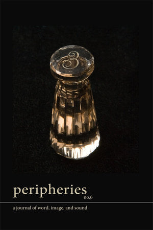 Peripheries: A Journal of Word, Image, and Sound, No. 6 Paperback by Sherah Bloor