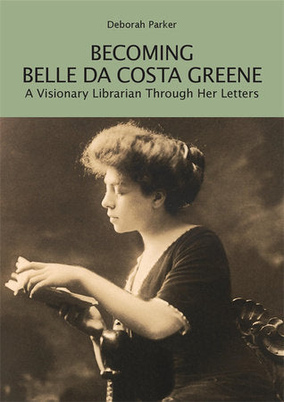 Becoming Belle da Costa Greene Paperback by Deborah Parker