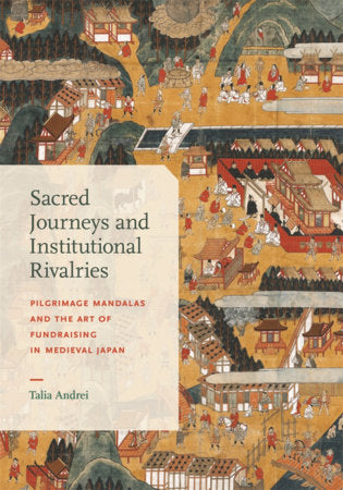 Sacred Journeys and Institutional Rivalries Hardcover by Talia Andrei