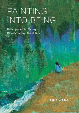 Painting into Being Hardcover by Aihe Wang