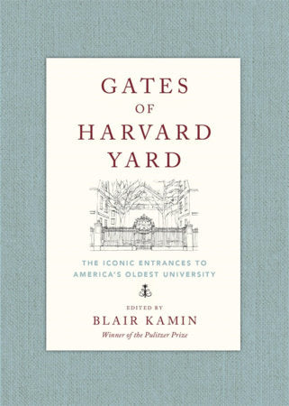 Gates of Harvard Yard Hardcover by Blair Kamin