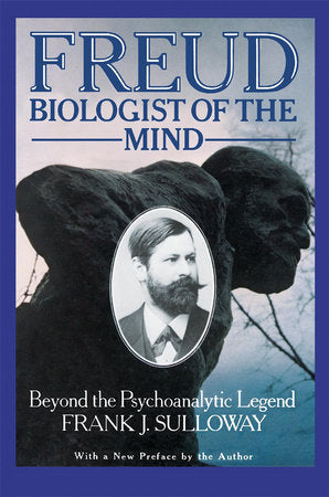 Freud, Biologist of the Mind Paperback by Frank J. Sulloway