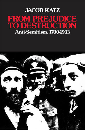 From Prejudice to Destruction Paperback by Jacob Katz