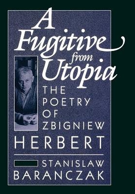 Fugitive from Utopia Hardcover by Stanislaw Baranczak