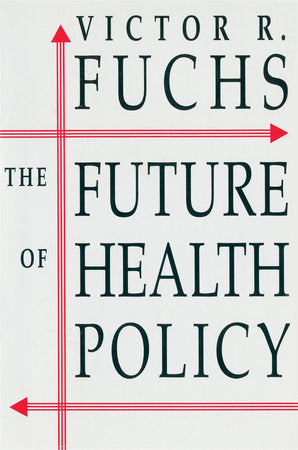 Future of Health Policy Paperback by Victor Fuchs