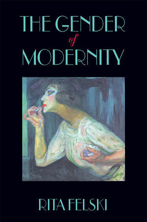 Gender of Modernity Paperback by Rita Felski
