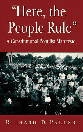 Here, the People Rule Paperback by Richard D. Parker