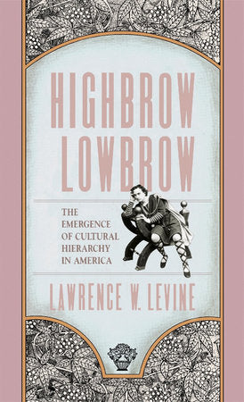 Highbrow/Lowbrow Paperback by Lawrence Levine