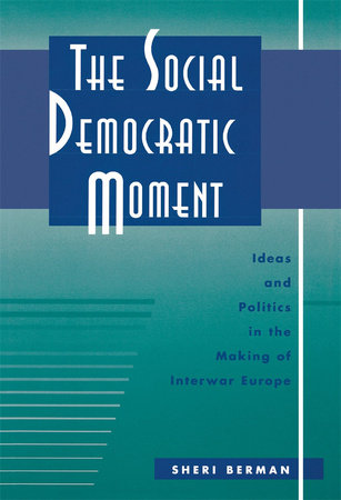 Social Democratic Moment Hardcover by Sheri Berman