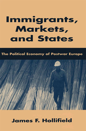 Immigrants, Markets, and States Hardcover by James F. Hollifield