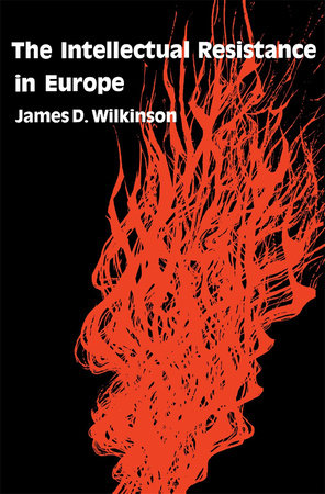 Intellectual Resistance in Europe Paperback by James D. Wilkinson