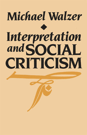 Interpretation and Social Criticism Paperback by Michael Walzer