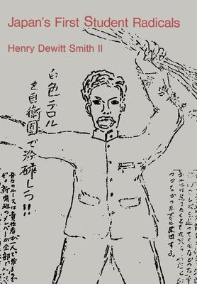 Japan's First Student Radicals Hardcover by Henry DeWitt Smith