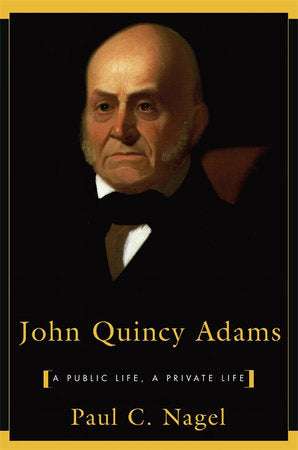 John Quincy Adams Paperback by Paul C. Nagel
