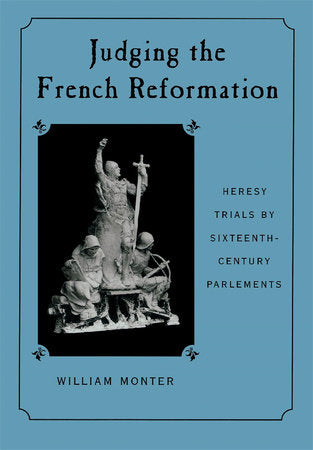 Judging the French Reformation Hardcover by William Monter
