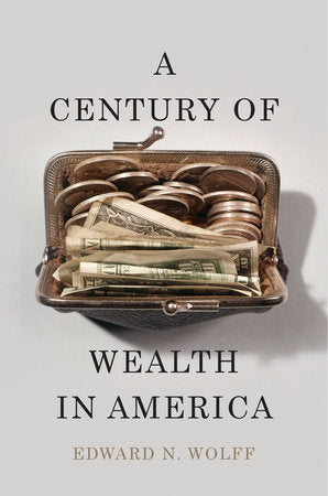 Century of Wealth in America Hardcover by Edward N. Wolff