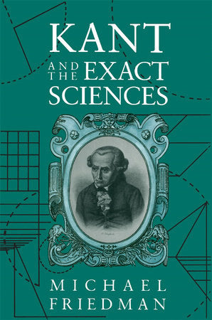 Kant and the Exact Sciences Paperback by Michael Friedman